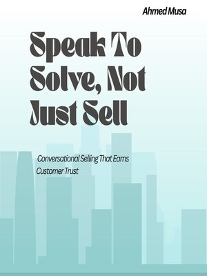 cover image of Speak to Solve, Not Just Sell